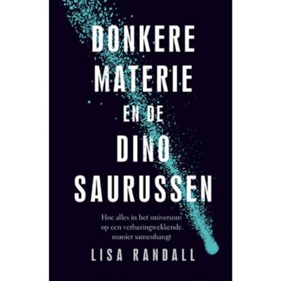 Donkere materie en de dinosaurussen - Lisa Randall - Paperback (9789057124747)