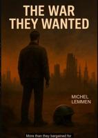 The War they wanted - Michel Lemmen - ebook - thumbnail
