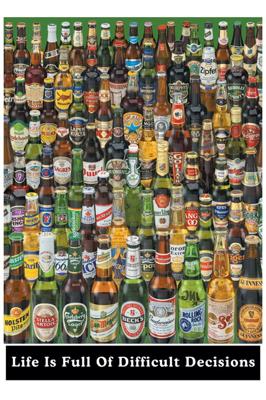 Bier Life Is Full Of Difficult Decisions Poster 61x91.5cm Bier Life Is Full Of Difficult Decisions Poster 61x91.5cm