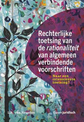 Rechterlijke toetsing van de rationaliteit van algemeen verbindende voorschriften - L.A. van Heusden - ebook