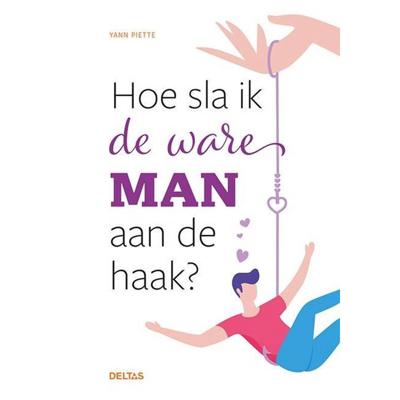 Hoe sla ik de ware man aan de haak? - Yan Piette - Paperback (9789044756142) Hoe sla ik de ware man aan de haak? - Yan Piette - Paperback (9789044756142)