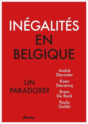 Inégalités en Belgique. Un paradoxe? - André Decoster, Koen Decancq, Bram De Rock, Paula Gobbi - ebook