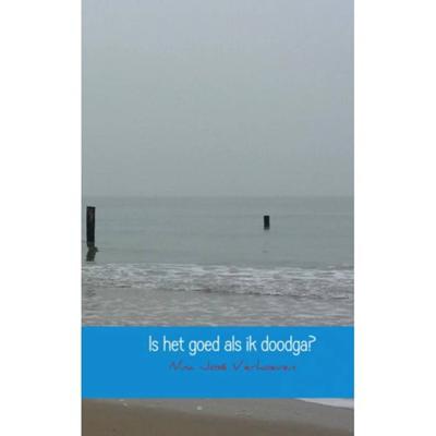 Nina José  Verhoeven Is het goed als ik doodga?