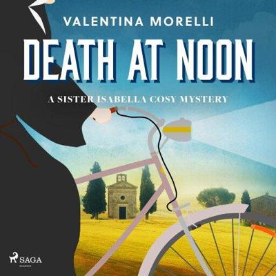 Death at Noon: a page-turning cosy mystery set in Tuscany Death at Noon: a page-turning cosy mystery set in Tuscany