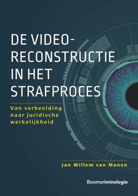De videoreconstructie in het strafproces - Jan Willem van Manen - ebook