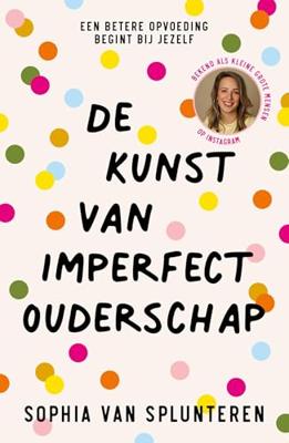 De kunst van imperfect ouderschap - Sophia van Splunteren - ebook