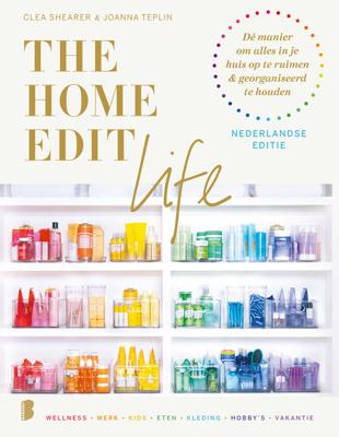 The home Edit Life | Nederlandse editie - Joanna Teplin, Clea Shearer - ebook