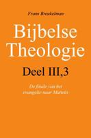 Bijbelse theologie - III-3 De finale van het evangelie naar Mattheus - Frans Breukelman - ebook - thumbnail