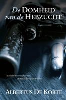 De domheid van hebzucht - Albertus de Korte - ebook - thumbnail