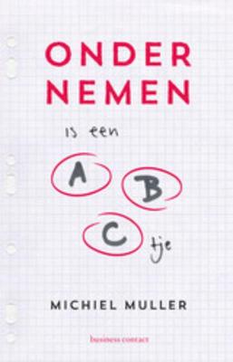 Ondernemen is een ABC'tje - Michiel Muller - eBook (9789047008637) Ondernemen is een ABC'tje - Michiel Muller - eBook (9789047008637)