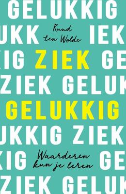 Ziek gelukkig - Ruud ten Wolde - ebook