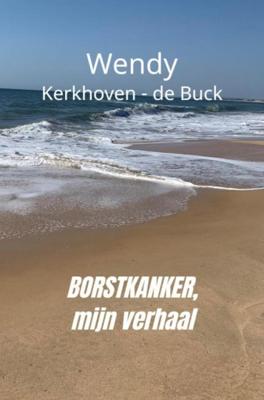 Borstkanker, mijn verhaal - Wendy Kerkhoven-de Buck - Paperback (9789464052510) Borstkanker, mijn verhaal - Wendy Kerkhoven-de Buck - Paperback (9789464052510)