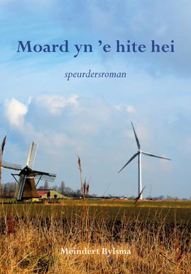 Moard yn 'e hite hei - Meindert Bylsma - ebook