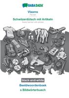 BABADADA black-and-white, Vlaams - Schwiizerdutsch mit Artikeln, Beeldwoordenboek - s Bildwoerterbuech - Babadada GMBH - Paperback (9783752216929) - thumbnail
