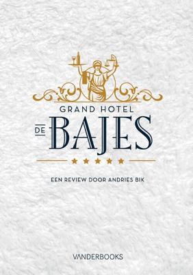 Grand Hotel de Bajes - Andries Bik - eBook (9789082162547)