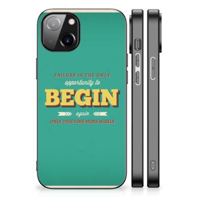 Apple iPhone 13 | iPhone 14 | Telefoon Hoesje | met tekst Quote Begin