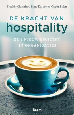 De kracht van hospitality - Frederinke Bannink, Eline Kuiper, Özgür Eylen - ebook