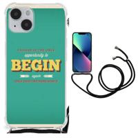 iPhone 14 Plus Telefoonhoesje met tekst Quote Begin - thumbnail