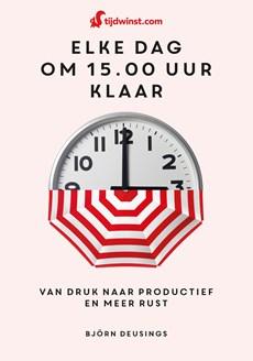 Tijdwinst - Elke dag om 15.00 uur klaar - Björn Deusings - ebook