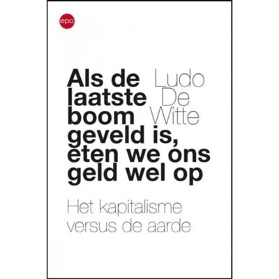 Als de laatse boom geveld is, eten we ons geld wel op (Paperback)