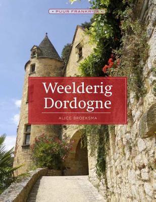 Weelderig Dordogne - Alice Broeksma - Paperback (9789492500632)