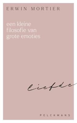 Een kleine filosofie van grote emoties: Liefde - Erwin Mortier - ebook Een kleine filosofie van grote emoties: Liefde - Erwin Mortier - ebook