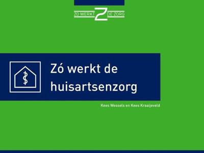 Zo wérkt de huisartsenzorg - Kees Kraaijeveld, Kees Wessels - eBook (9789082329391)