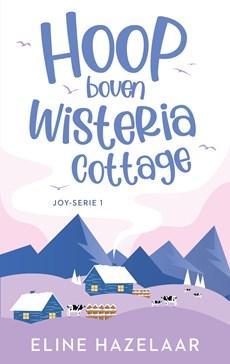 Hoop boven Wisteria cottage - Eline Hazelaar - ebook