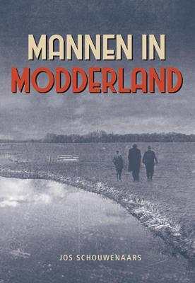 Mannen in modderland - Jos Schouwenaars - Paperback (9789463652841)