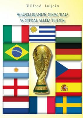 Het wereldkampioenschap voetbal aller tijden - Wilfred Luijckx - ebook