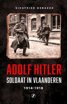Adolf Hitler, Soldaat in Vlaanderen 1914 - 1918 (Paperback)