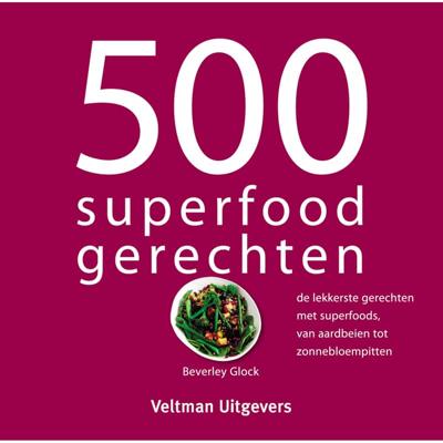 500 Superfood Gerechten 500 Superfood Gerechten