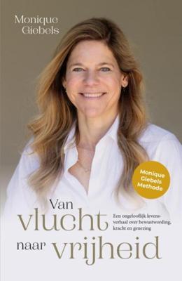 Van vlucht naar vrijheid - Monique Giebels - ebook