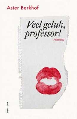 Veel geluk, professor - Aster Berkhof - eBook (9789089249067) Veel geluk, professor - Aster Berkhof - eBook (9789089249067)