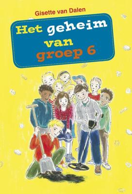 Het geheim van groep 6 - Gisette van Dalen - ebook