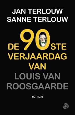 De 90ste verjaardag van Louis van Roosgaarde - Jan Terlouw, Sanne Terlouw - ebook