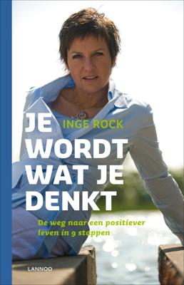 Je wordt wat je denkt - Inge Rock - ebook