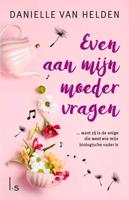 Even aan mijn moeder vragen - Danielle van Helden - ebook - thumbnail