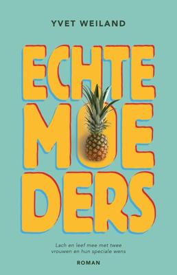 Echte moeders - Yvet Weiland - ebook