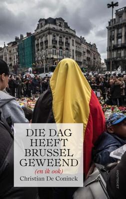 Die dag heeft Brussel geweend (en ik ook) - Christian De Coninck - ebook
