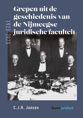 Grepen uit de geschiedenis van de Nijmeegse juridische faculteit (1923-2023) - C.J.H. Jansen - ebook