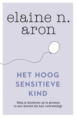 Het hoog sensitieve kind - Elaine N. Aron - ebook