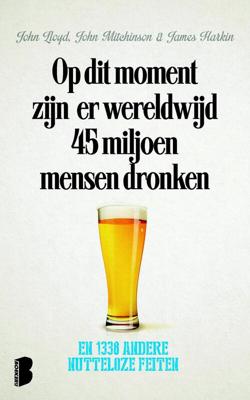 Op dit moment zijn er wereldwijd 45 miljoen mensen dronken - John Lloyd, John Mitchinson, James Harkin - ebook