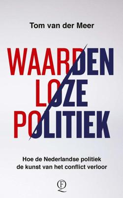 Waardenloze politiek - Tom van der Meer - ebook