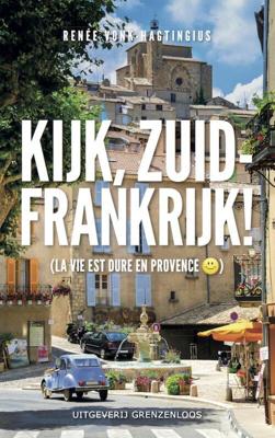 Kijk, Zuid-Frankrijk! - Renee Vonk-Hagtingius - eBook (9789461851680)