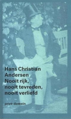 Nooit rijk, nooit tevreden, nooit verliefd - Hans Christian Andersen - ebook