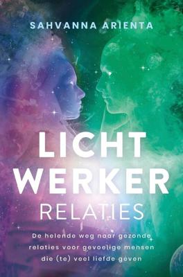 Lichtwerker relaties - Sahvanna Arienta - ebook Lichtwerker relaties - Sahvanna Arienta - ebook