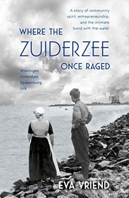 Where the Zuiderzee Once Raged (English Edition)