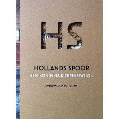 HS Hollands Spoor, een Koninklijk treinstation (Hardback)