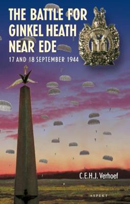 The Battle for Ginkel Heath near Ede - C.E.H.J. Verhoef - ebook